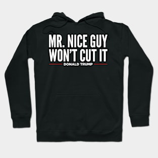 Mr Nice Guy Won't Cut It Hoodie